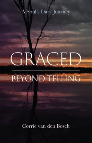 Graced beyond telling: A Soul's Dark Journey