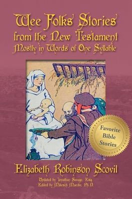 Wee Folks Stories from The New Testament Mostly in Words of One Syllable