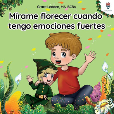 M??ame florecer cuando tengo emociones fuertes: Una historia de afrontamiento para ni??s con autismo sobre c??o gestionar las emociones, practicar hab