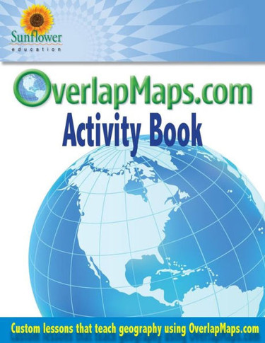 OverlapMaps.com Activity Book: Custom Lessons Teach Geography Using OverlapMaps.com!
