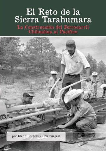 El Reto de la Sierra Tarahumara: La Construcci?? del Ferrocarril Chihuahua al Pac??ico
