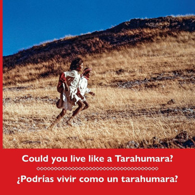 Could you live like a Tarahumara? ??odr??s vivir como un tarahumara? Bilingual Spanish and English