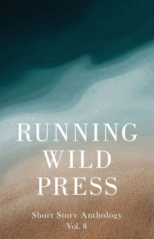 Running Wild Press Short Story Anthology, Volume 8
