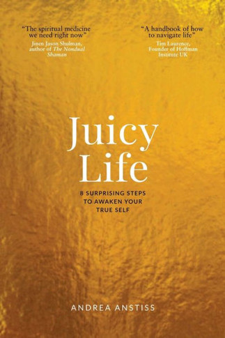 Juicy Life: 8 Surprising Steps to Awaken Your True Self