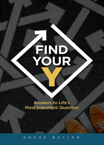 Find Your Y: Answers to Life's Most Important Question