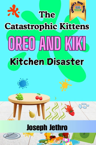 Catastrophic Kittens: Kitchen Disaster