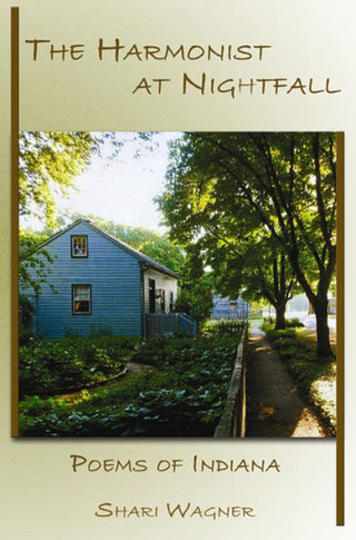 The Harmonist at Nightfall: Poems of Indiana
