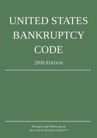 United States Bankruptcy Code; 2016 Edition