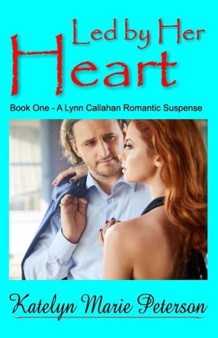 Led by Her Heart: Book 1 - A Lynn Callahan Romantic Suspense