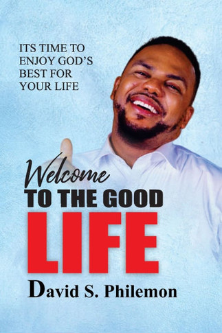 Welcome to the Good Life: Enjoying God's best for life