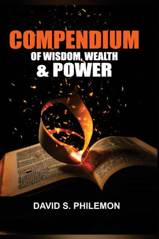 Compendium of Wisdom, Wealth and Power: A Guide to Becoming Your Best Self