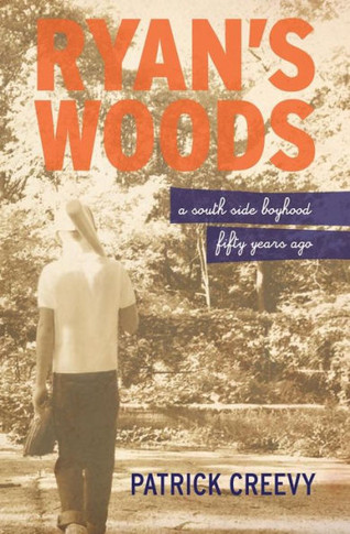 Ryan's Woods: A South Side Boyhood Fifty Years Ago