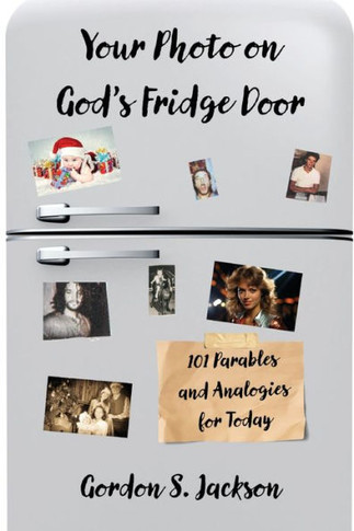 Your Photo on God's Fridge Door: 101 Original Parables and Analogies for Today