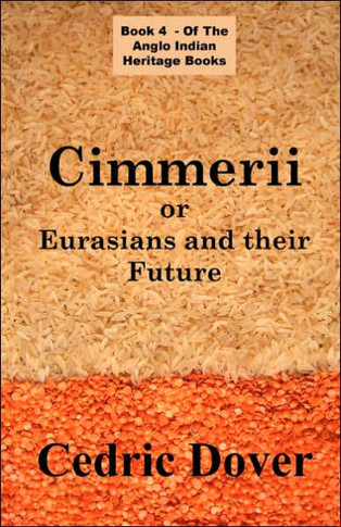 Cimmerii or Eurasians and Their Future: an Anglo Indian Heritage Book