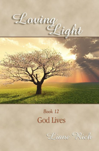 Loving Light Book 12, God Lives