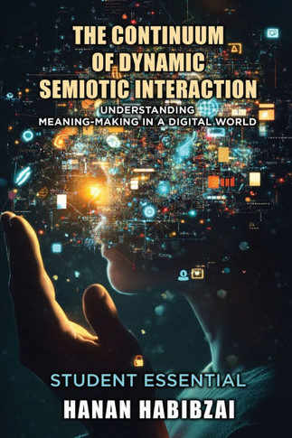 The Continuum of Dynamic Semiotic Interaction: Understanding Meaning-Making In a Digital World