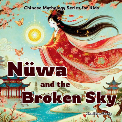 N??a and the Broken Sky: Chinese Mythology Stories for Kids