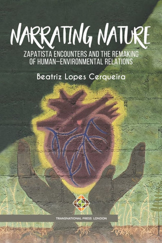 Narrating Nature: Zapatista Encounters and the Remaking of Human-Environmental Relations