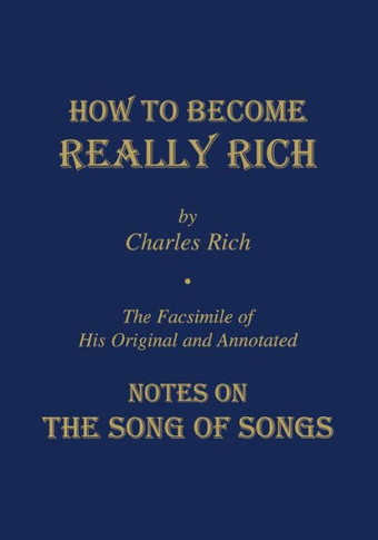 How to Become Really Rich: The Facsimile of His Original and Annotated Notes on the Song of Songs.