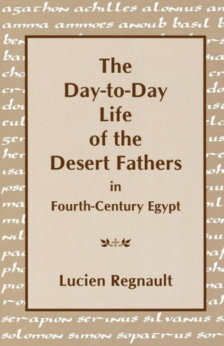 The Day-To-Day Life of the Desert Fathers in Fourth-Century Egypt