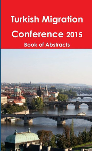 Turkish Migration Conference 2015 Book of Abstracts