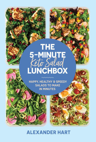 The 5-Minute Keto Salad Lunchbox: Happy, Healthy & Speedy Salads to Make in Minutes