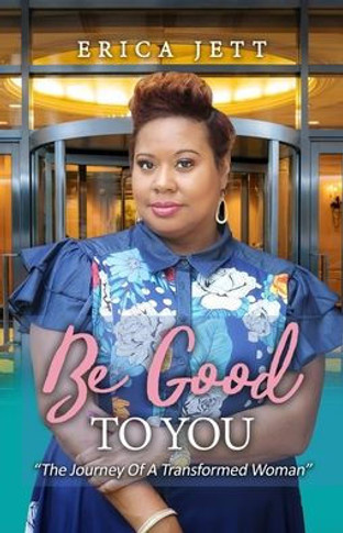Be Good to You: ""The Journey Of A Transformed Woman""
