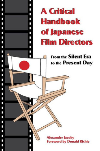 A Critical Handbook of Japanese Film Directors: From the Silent Era to the Present Day