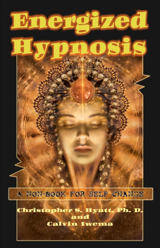 Energized Hypnosis: A ""Non-Book"" for Self Change