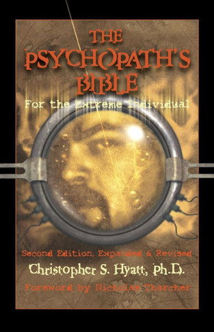 The Psychopath's Bible: For the Extreme Individual