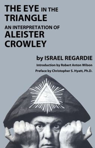 The Eye in the Triangle: An Interpretation of Aleister Crowley
