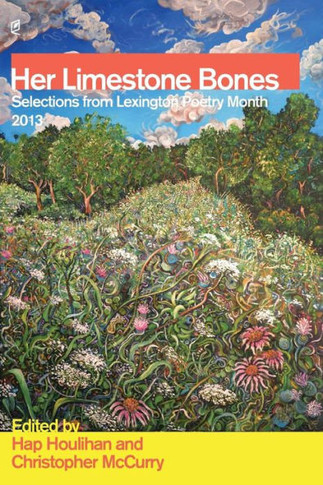 Her Limestone Bones: Selections from Lexington Poetry Month 2013