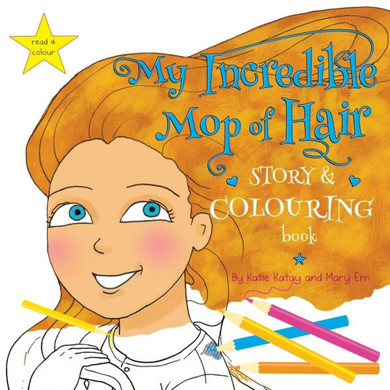 My Incredible Mop of Hair: Story and Colouring Book