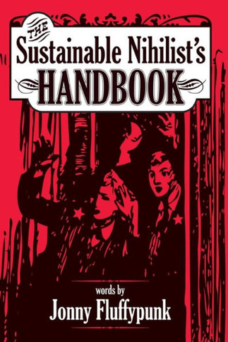 The Sustainable Nihilist's Handbook