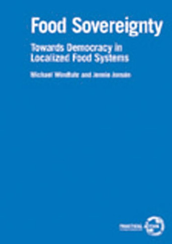 Food Sovereignty: Towards Democracy in Localized Food Systems