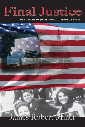 Final Justice: The Assassins of JFK Return to Terrorize Again