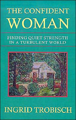The Confident Woman: Finding Quiet Strength in a Turbulent World