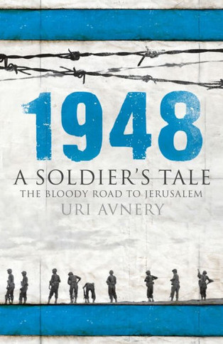 1948 - A Soldier's Tale - The Bloody Road to Jerusalem