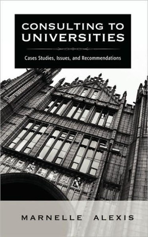 Consulting to Universities: Case Studies, Issues, and Recommendations