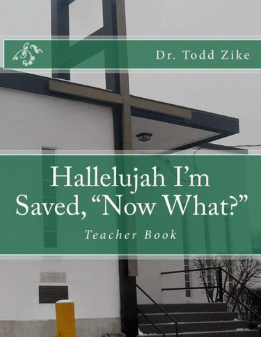 Hallelujah I'm Saved, ""Now What?"": Teacher Book