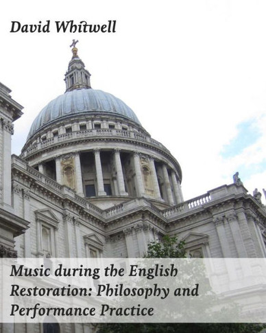Music during the English Restoration: Philosophy and Performance Practice