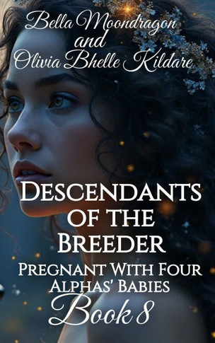 Descendants of the Breeder: Pregnant With Four Alphas' Babies Book 8
