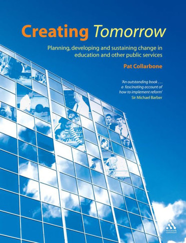 Creating Tomorrow: Planning, Developing and Sustaining Change in Education and Other Public Services