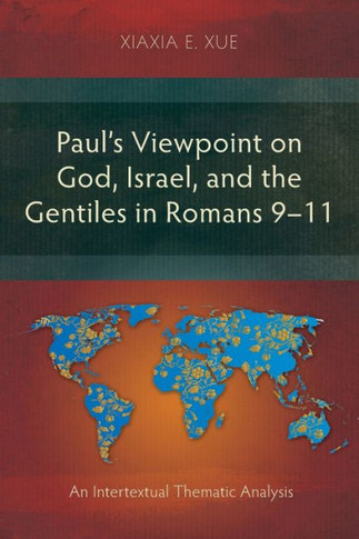 Paul's Viewpoint on God, Israel, and the Gentiles in Romans 9-11: An Intertextual Thematic Analysis