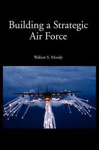 Building a Strategic Air Force