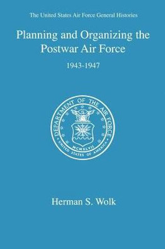Planning and Organizing the Postwar Air Force