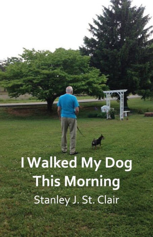 I Walked My Dog This Morning: and Other Poems of the Twenty-first Century