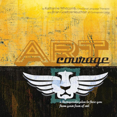 Art Courage: a therapeutic plan to free you from your fear of art