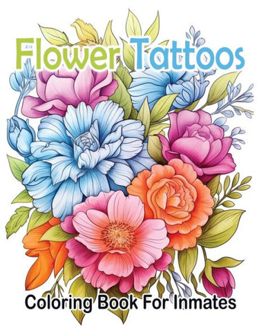 Flower Tattoos coloring book for Inmates