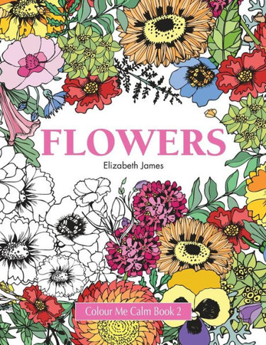 Colour Me Calm Book 2: Flowers